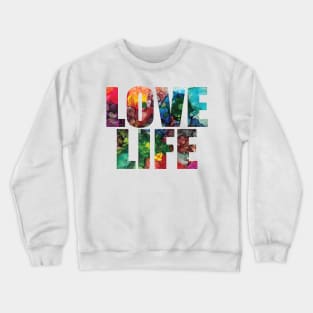 Word Art - Love Life from original alcohol ink painting Crewneck Sweatshirt